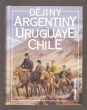 Dějiny Argentiny, Uruguaye, Chile