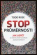 Stop průměrnosti: Jak uspět ve světě, který oceňuje jednotvárnost