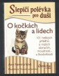 Slepičí polévka pro duši - O kočkách a lidech