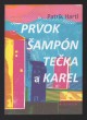 Prvok, Šampón, Tečka a Karel
