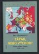 Západ, nebo Východ?: České reflexe Evropy 1918-1948