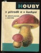 Houby v přírodě a v kuchyni