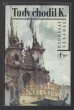 Tudy chodil K.