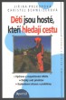 Děti jsou hosté,kteří hledají cestu
