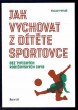 Jak vychovat z dítěte sportovce