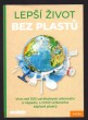 Lepší život bez plastů: Více než 300 udržitelných alternativ a nápadů, s nimiž unikneme záplavě plastů