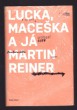 Lucka, Maceška a já