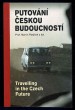 Putování českou budoucností / Travelling in the Czech Future