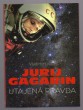 Jurij Gagarin - Utajená pravda