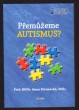 Přemůžeme autismus?