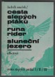 Cesta slepých ptáků / Runa rider / Sluneční jezero