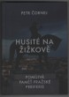 Husité na Žižkově: Pomíjivá paměť pražské periferie