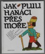 Jak pluli Hanáci přes moře