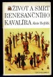 Život a smrt renesančního kavalíra