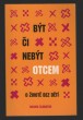 Být či nebýt otcem: O životě bez dětí