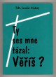 Ty ses mne tázal: Věříš?