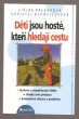 Děti jsou hosté, kteří hledají cestu