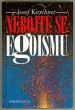 Nebojte se egoismu